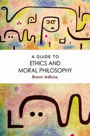 Cover of the book "A Guide to Ethics and Moral Philosophy" by Brent Adkins